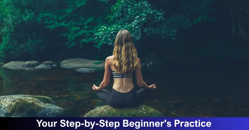 Your Step By Step Beginner’s Practice