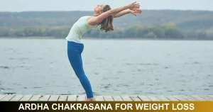 Ardha Chakrasana For Weight Loss