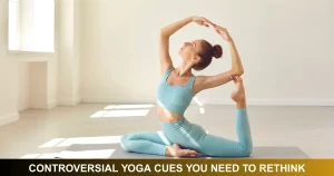 Controversial Yoga Cues You Need To Rethink