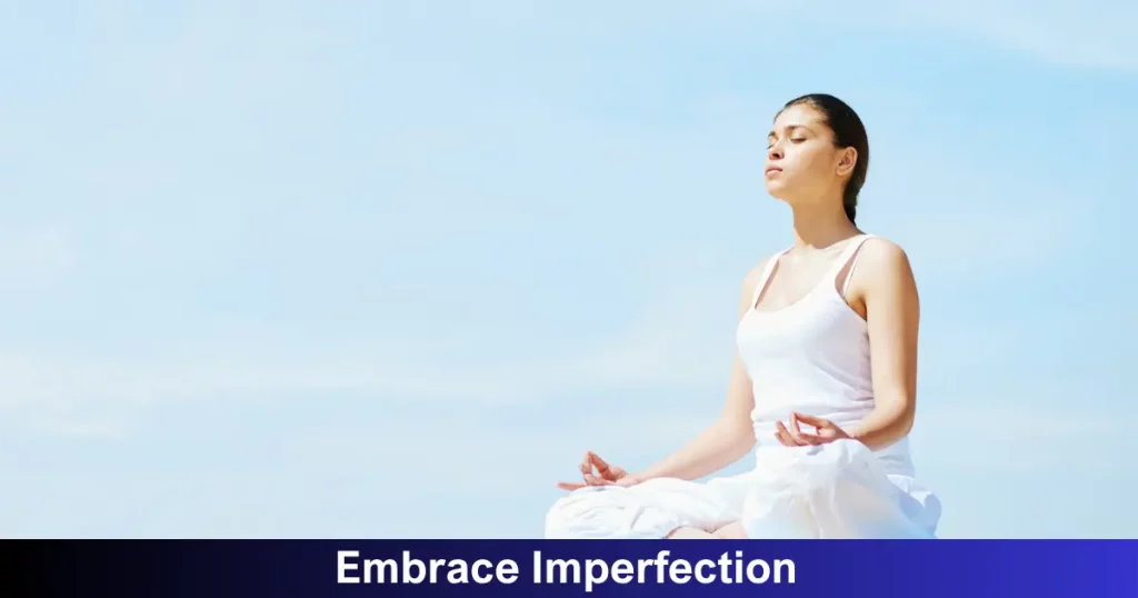 Embrace Imperfection