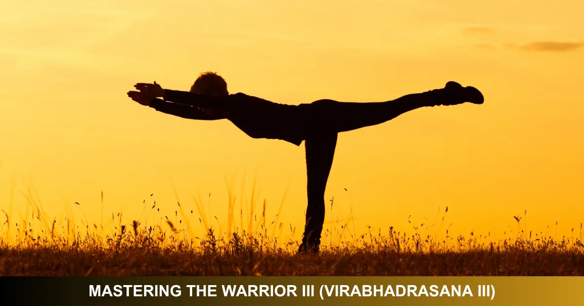 Mastering The Warrior III (Virabhadrasana III)