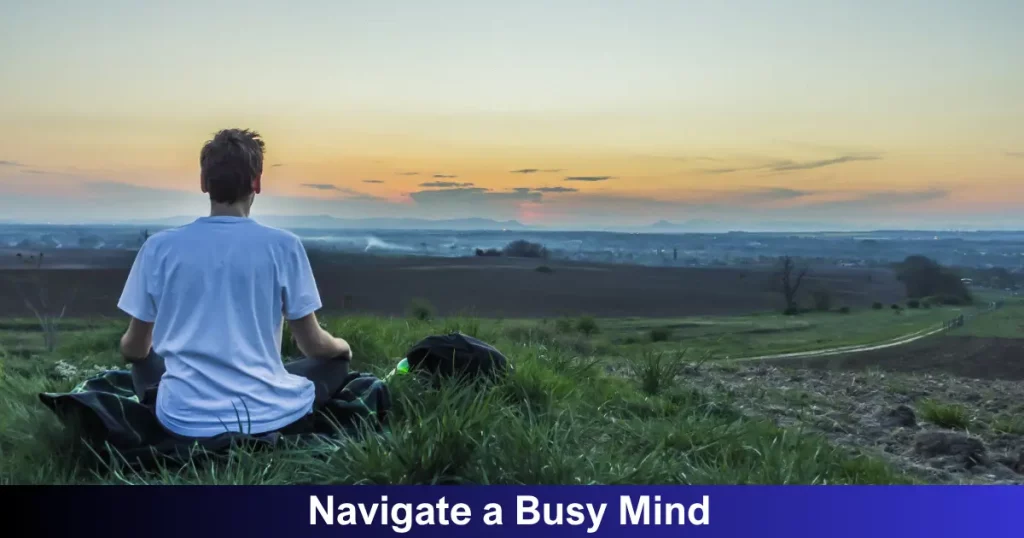 Navigate A Busy Mind