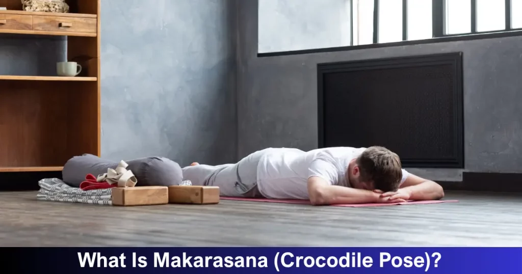 What Is Makarasana (Crocodile Pose)