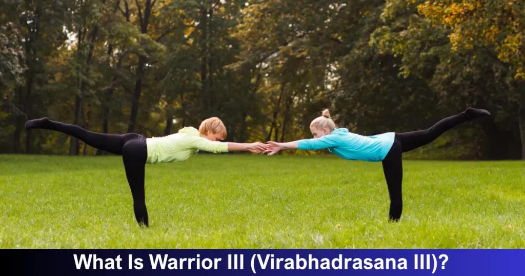 What Is Warrior III (Virabhadrasana III)