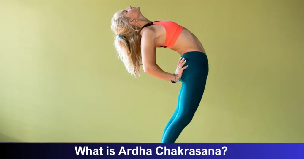 What Is Ardha Chakrasana